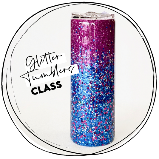 "Glitter" Tumbler Class - COMING SOON!