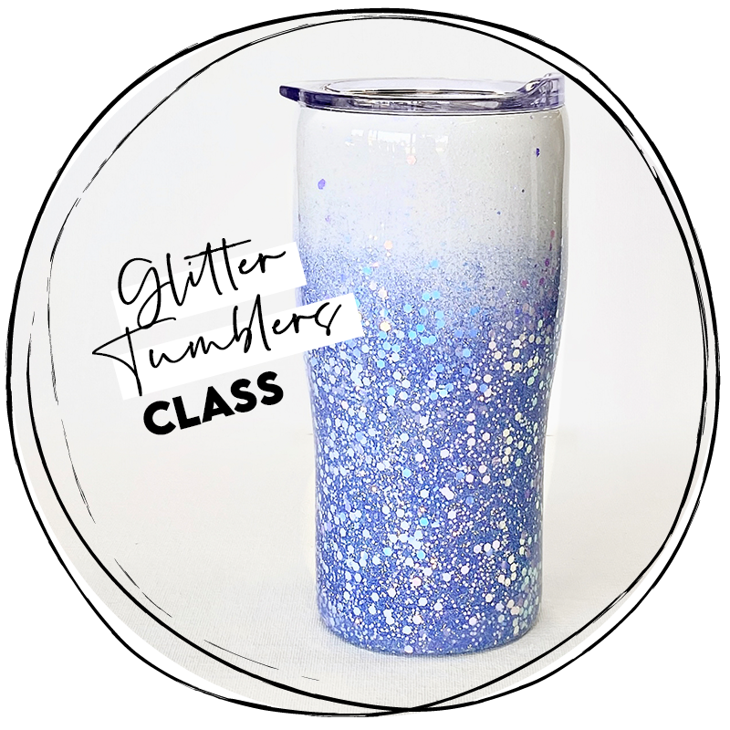 "Glitter" Tumbler Class - COMING SOON!